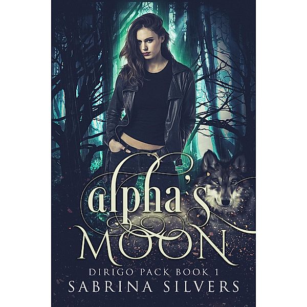 Alpha's Moon (Dirigo Pack Series, #1) / Dirigo Pack Series, Sabrina Silvers