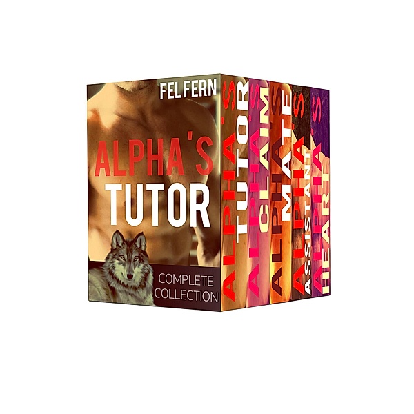 Alpha's Tutor: Alpha's Tutor Complete Series: Boxed Set, Fel Fern