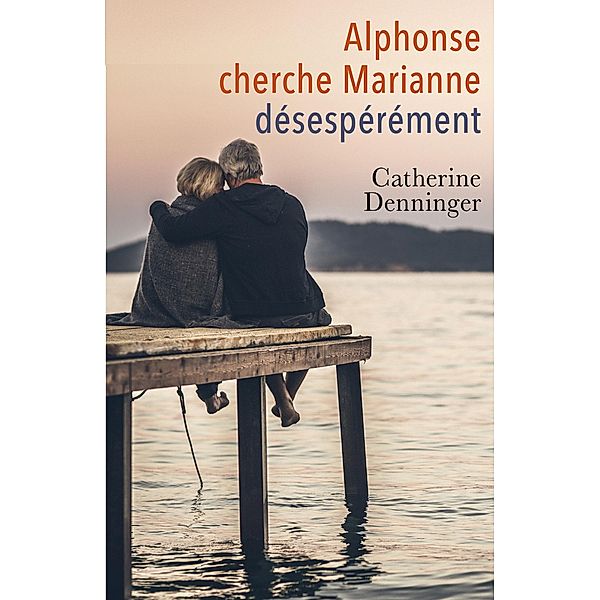 Alphonse cherche Marianne desesperement / Librinova, Denninger catherine DENNINGER