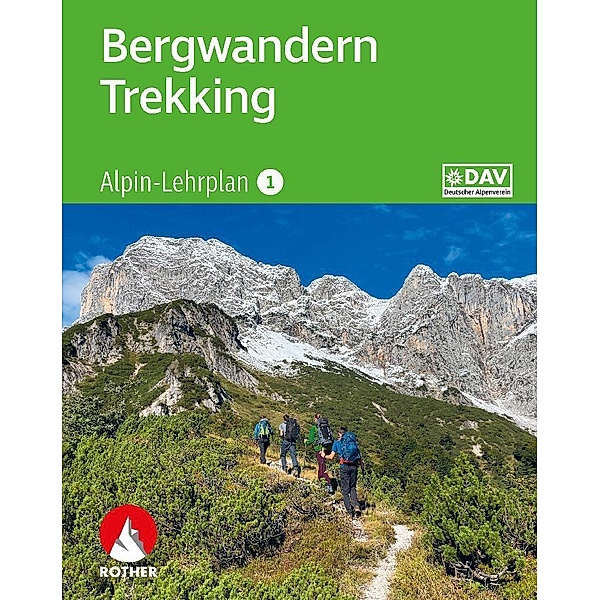 Alpin-Lehrplan 1: Bergwandern - Trekking, Andreas Dick, Dirk Schulte