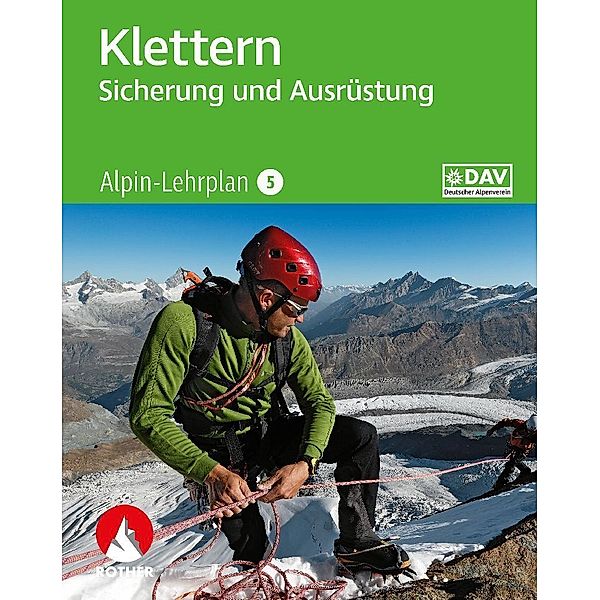 Alpin-Lehrplan 5: Klettern - Sicherung und Ausrüstung, Chris Semmel