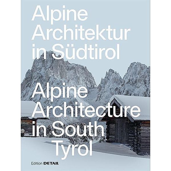 Alpine Architektur in Südtirol/Alpine Architecture in South Tyrol