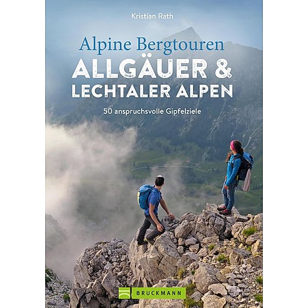 Alpine Bergtouren Allgäuer & Lechtaler Alpen, Kristian Rath