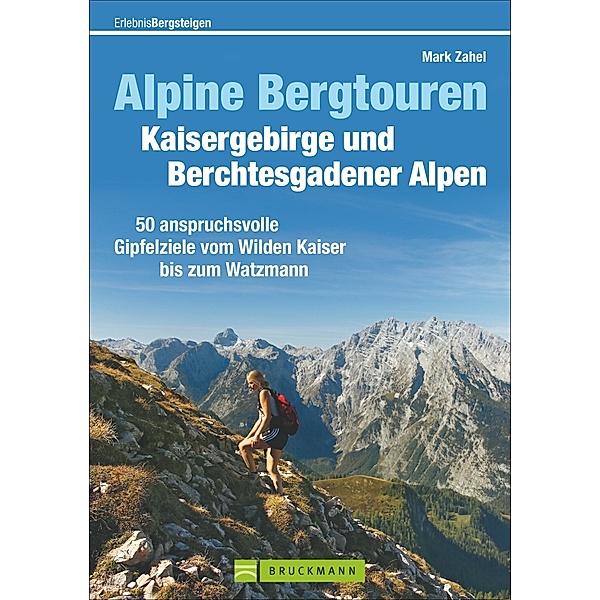 Alpine Bergtouren Kaisergebirge und Berchtesgadener Alpen, Mark Zahel