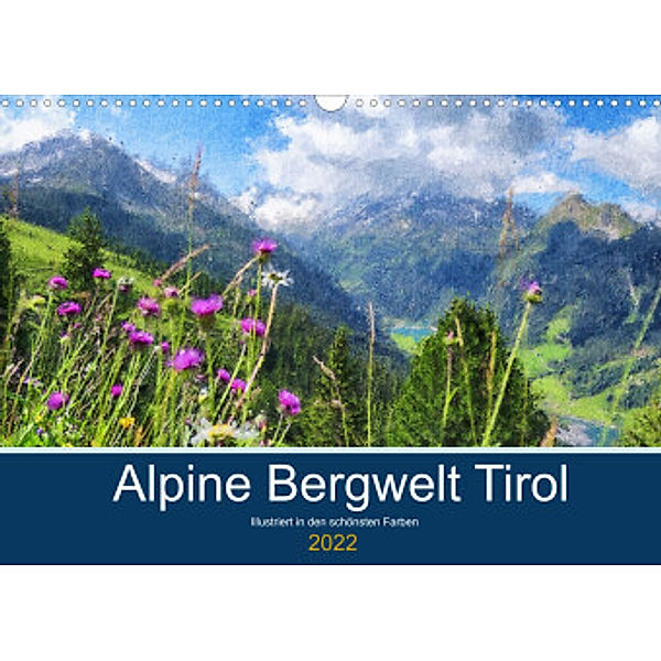 Alpine Bergwelt Tirol - Illustriert in den schönsten Farben (Wandkalender 2022 DIN A3 quer), Anja Frost