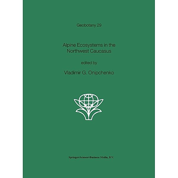 Alpine Ecosystems in the Northwest Caucasus / Geobotany Bd.29