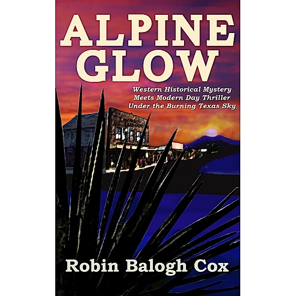 Alpine Glow (Old West Suspense, #1) / Old West Suspense, Robin Balogh Cox