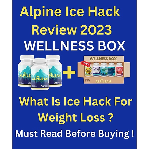 Alpine Ice Hack Review 2023  - Alpilean WellNess Box - What Is Ice Hack For Weight Loss ? Must Read Before Buying !, Patla