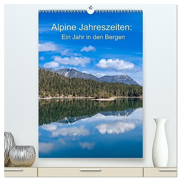 Alpine Jahreszeiten: Ein Jahr in den Bergen (hochwertiger Premium Wandkalender 2024 DIN A2 hoch), Kunstdruck in Hochglanz, Calvendo, Franziska Brückmann