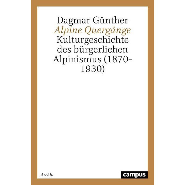 Alpine Quergänge / Campus Historische Studien Bd.23, Dagmar Günther
