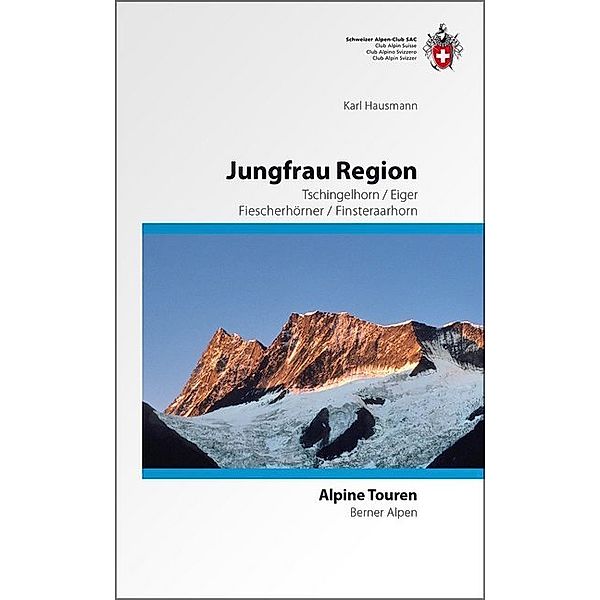 Alpinführer / Clubführer / Jungfrau Region, Karl Hausmann, Bernd Rathmayr