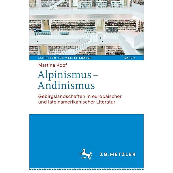 Alpinismus - Andinismus / Schriften zur Weltliteratur/Studies on World Literature Bd.3, Martina Kopf