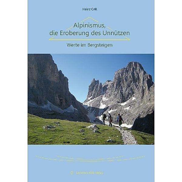 Alpinismus, die Eroberung des Unnützen, Heinz Grill