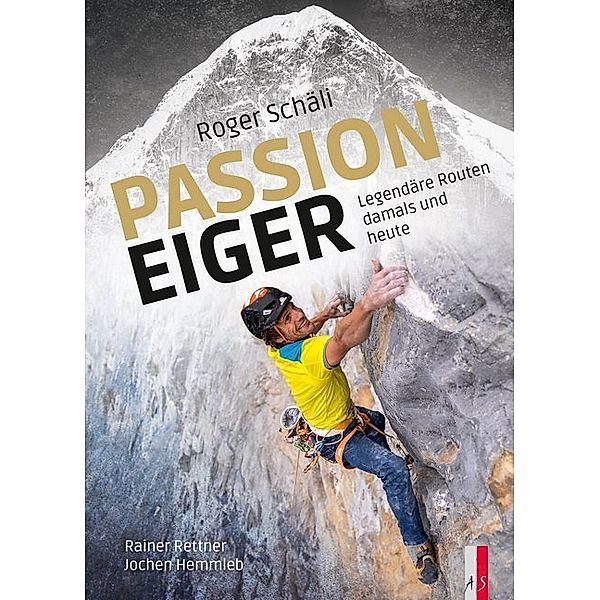 Alpinismus / Roger Schäli - Passion Eiger, Rainer Rettner, Jochen Hemmleb