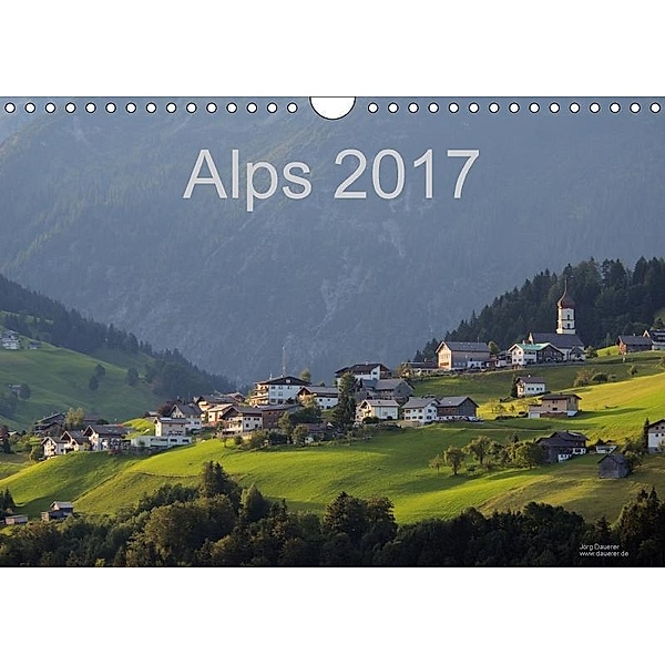 Alps 2017 (Wall Calendar 2017 DIN A4 Landscape), Jörg Dauerer