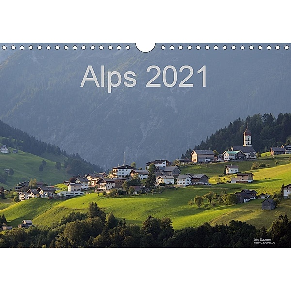 Alps 2021 (Wall Calendar 2021 DIN A4 Landscape), Jörg Dauerer