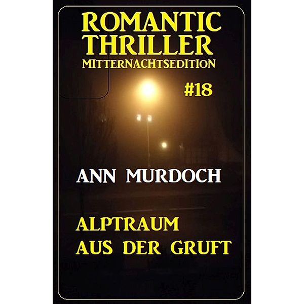 Alptraum aus der Gruft: Romantic Thriller Mitternachtsedition 18, Ann Murdoch