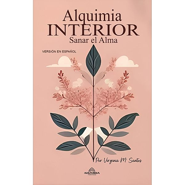 Alquimia Interior - Sanar el Alma, Virginia m. Santos, Luan Ferr