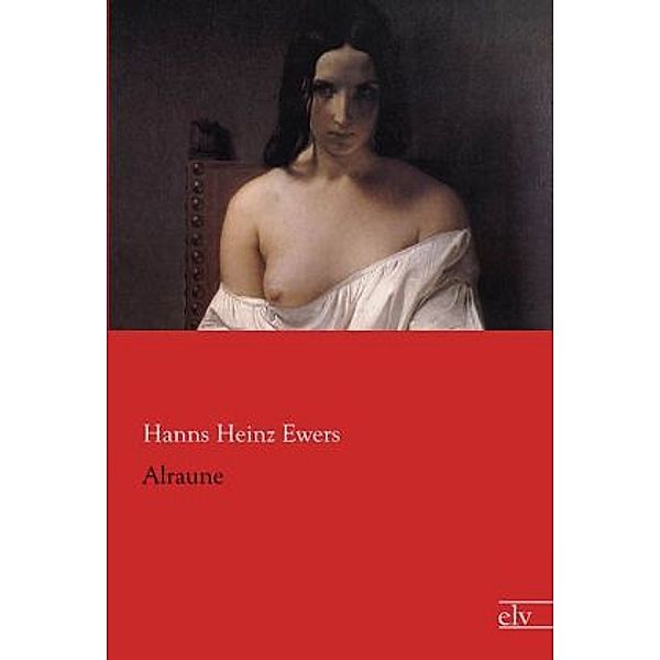 Alraune, Hanns Heinz Ewers