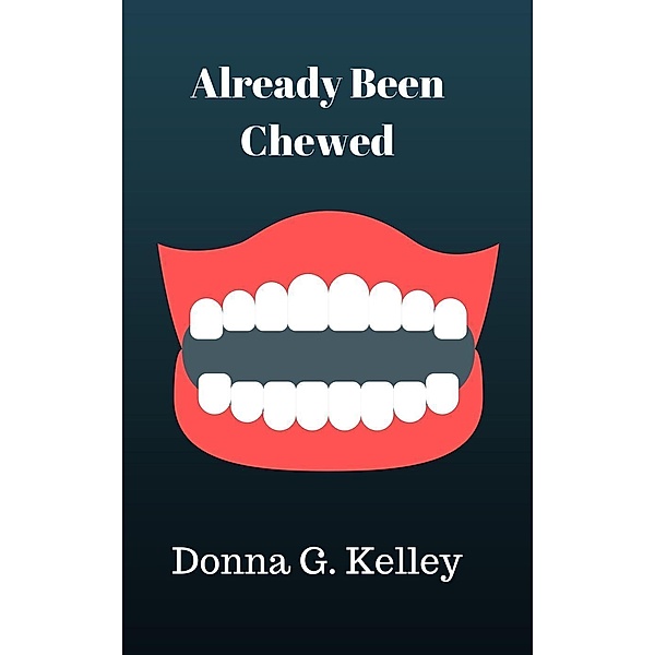 Already Been Chewed, Donna G. Kelley
