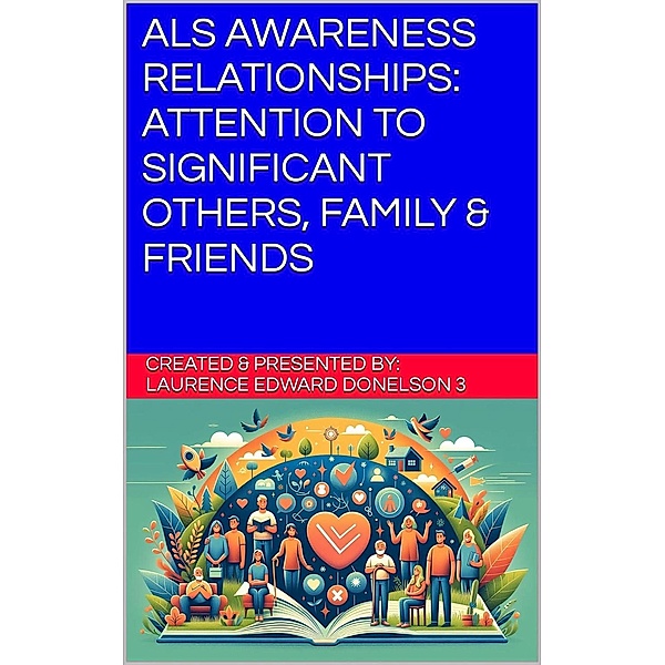 ALS Awareness Relationships: Attention to Significant Others, Family & Friends, Laurence Donelson
