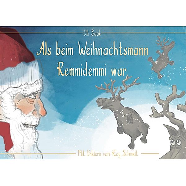 Als beim Weihnachtsmann Remmidemmi war, Ulli Soak, Roy Schmidt