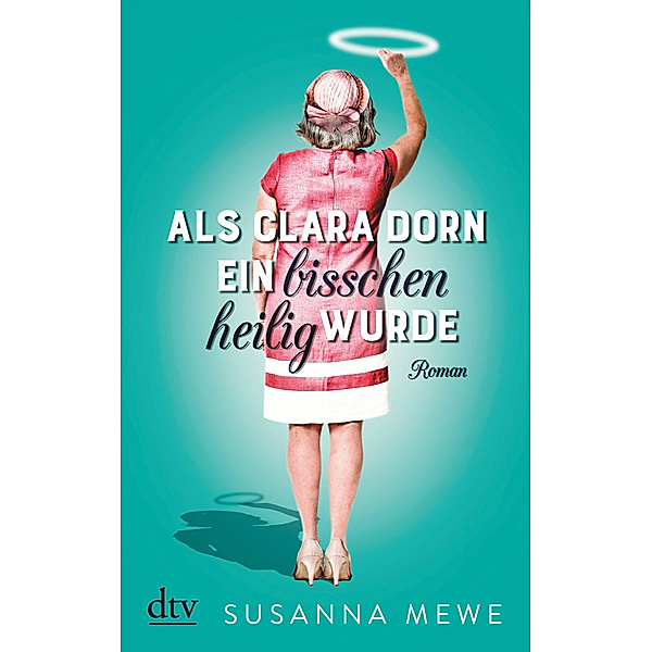 Als Clara Dorn ein bisschen heilig wurde, Susanna Mewe