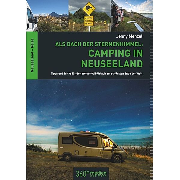 Als Dach der Sternenhimmel: Camping in Neuseeland, Jenny Menzel