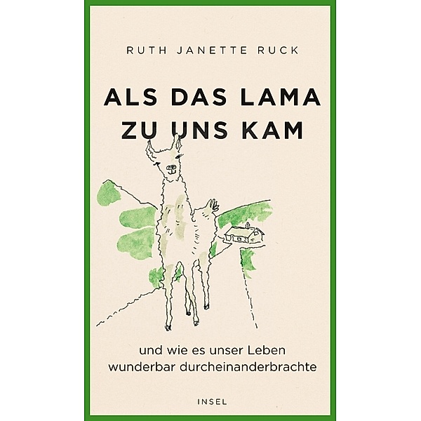 Als das Lama zu uns kam und wie es unser Leben wunderbar durcheinanderbrachte, Ruth Janette Ruck