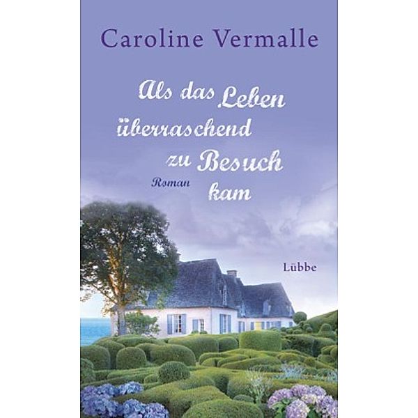 Als das Leben überraschend zu Besuch kam, Caroline Vermalle