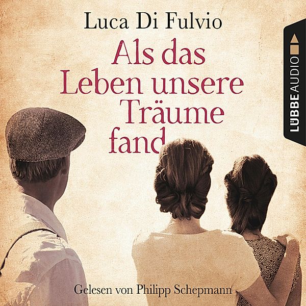 Als das Leben unsere Träume fand, Luca Di Fulvio