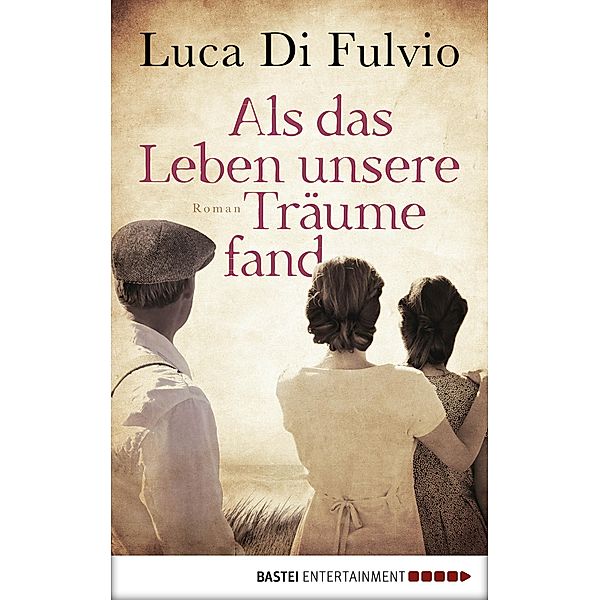 Als das Leben unsere Träume fand, Luca Di Fulvio