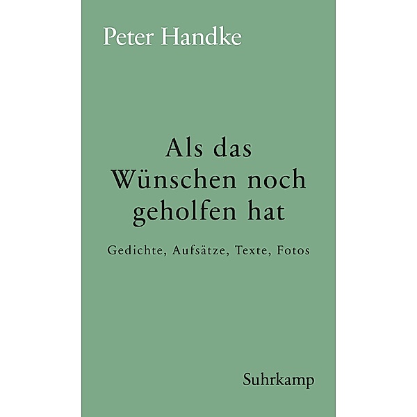 Als das Wünschen noch geholfen hat / suhrkamp taschenbücher Allgemeine Reihe Bd.208, Peter Handke