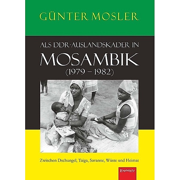 Als DDR-Auslandskader in Mosambik (1979-1982), Günter Mosler