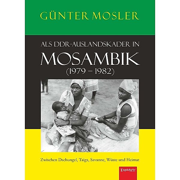 Als DDR-Auslandskader in Mosambik (1979 - 1982), Günter Mosler