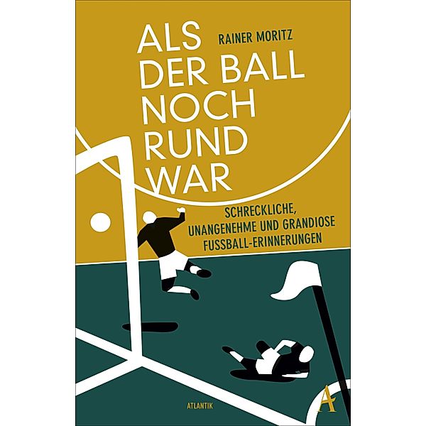 Als der Ball noch rund war, Rainer Moritz