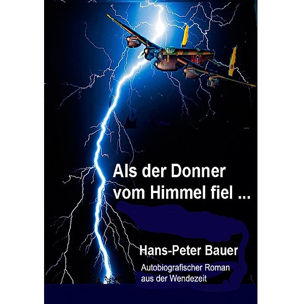 Als der Donner vom Himmel fiel ..., Hans-Peter Bauer