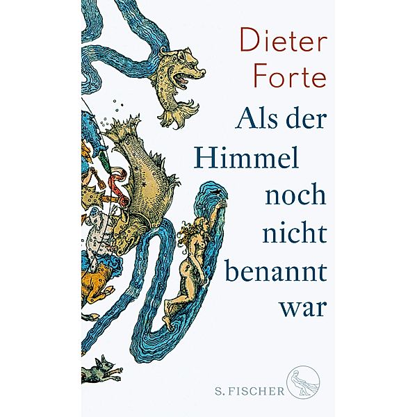 Als der Himmel noch nicht benannt war, Dieter Forte