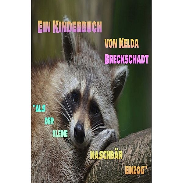 Als der kleine Waschbär einzog, Kelda Breckschadt