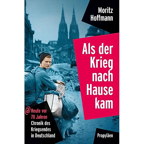 Als der Krieg nach Hause kam / Ullstein eBooks, Moritz Hoffmann