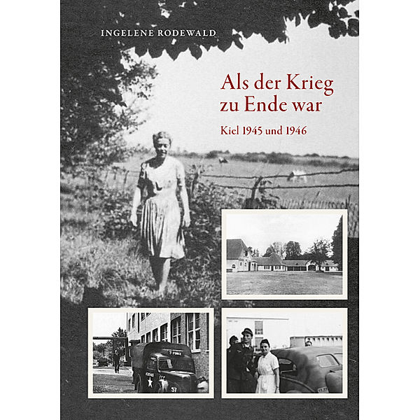 Als der Krieg zu Ende war,

Kiel 1945 und 1946, Ingelene Rodewald