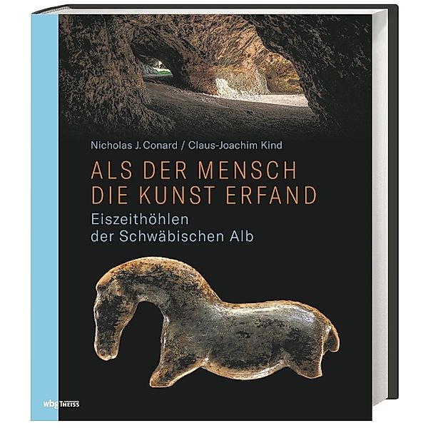 Als der Mensch die Kunst erfand, Claus-Joachim Kind, Nicholas Conard