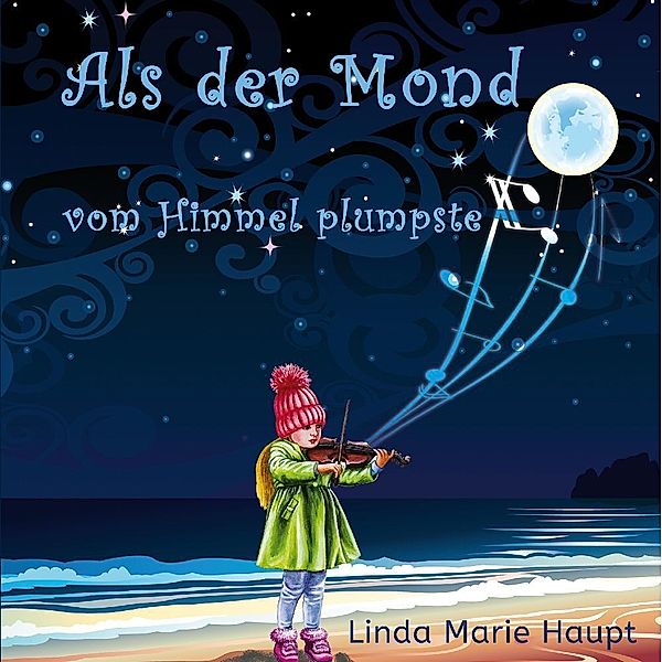 Als der Mond vom Himmel plumpste, Linda Marie Haupt