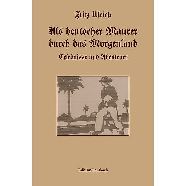 Als deutscher Maurer durch das Morgenland, Fritz Ulrich