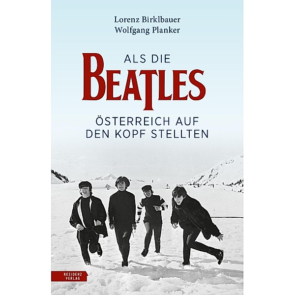 Als die Beatles Österreich auf den Kopf stellten, Lorenz Birklbauer, Wolfgang Planker