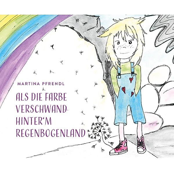 Als die Farbe verschwand hinter`m RegenbogenLand / myMorawa von Dataform Media GmbH, Martina Pfrendl