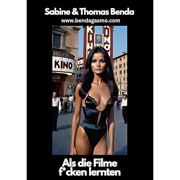 Als die Filme f*cken lernten, Benda Sabine Benda Thomas