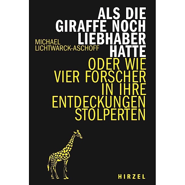 Als die Giraffe noch Liebhaber hatte, Michael Lichtwarck-Aschoff