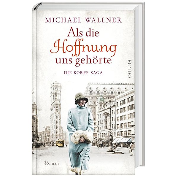 Als die Hoffnung uns gehörte / Die Korff-Saga Bd.2, Michael Wallner