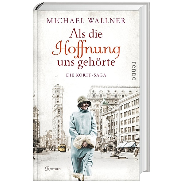 Als die Hoffnung uns gehörte / Die Korff-Saga Bd.2, Michael Wallner